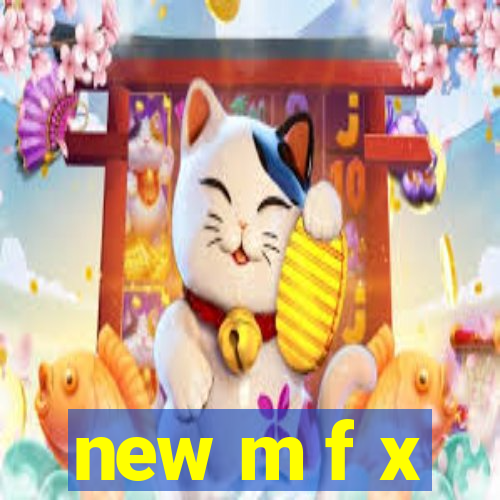 new m f x