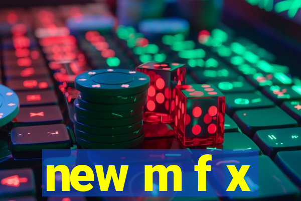 new m f x