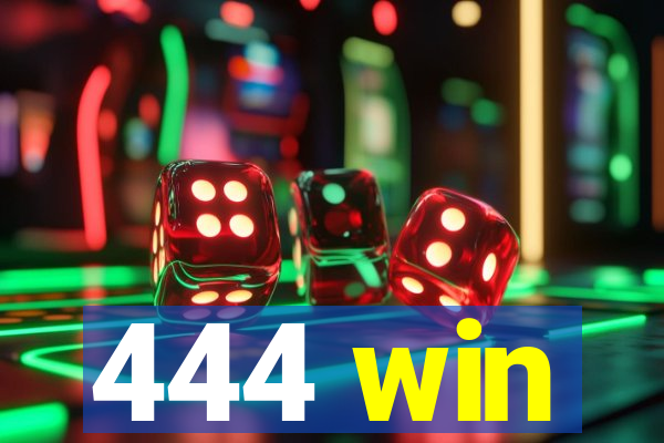 444 win