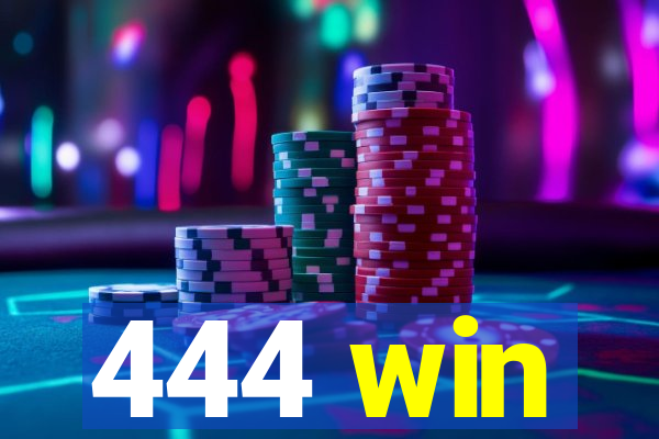 444 win