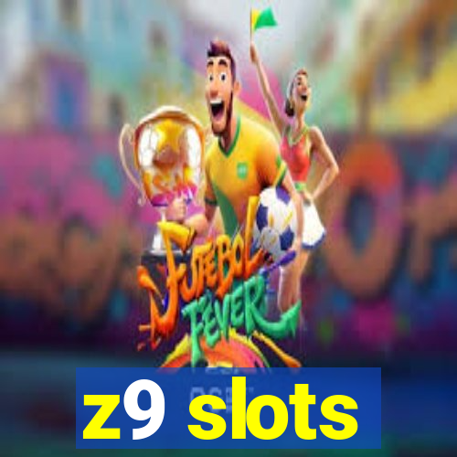 z9 slots