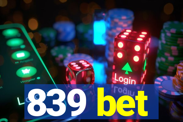 839 bet