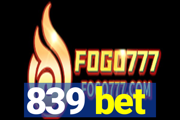 839 bet