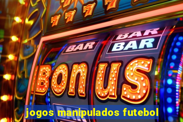 jogos manipulados futebol