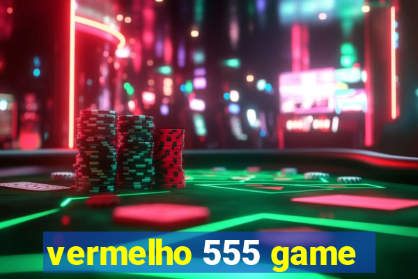 vermelho 555 game