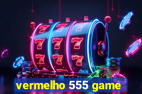vermelho 555 game