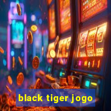 black tiger jogo