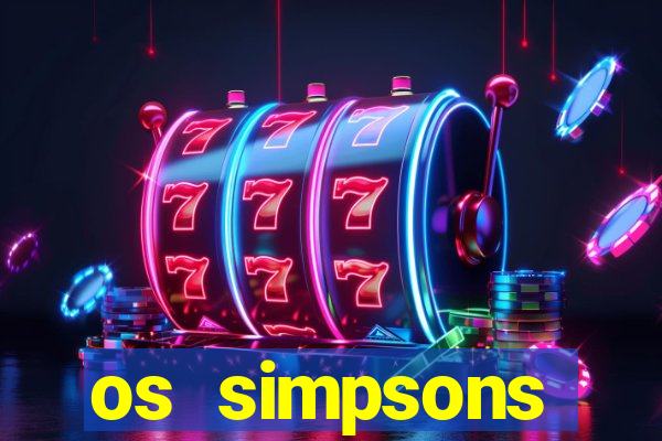 os simpsons assistir dublado