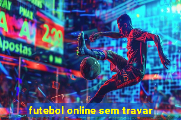 futebol online sem travar