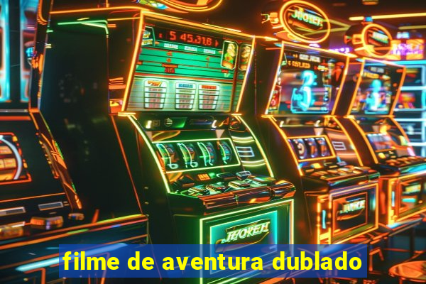 filme de aventura dublado