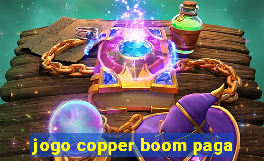 jogo copper boom paga