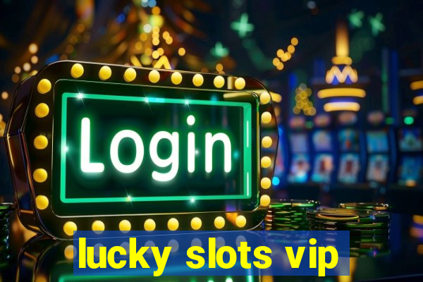 lucky slots vip