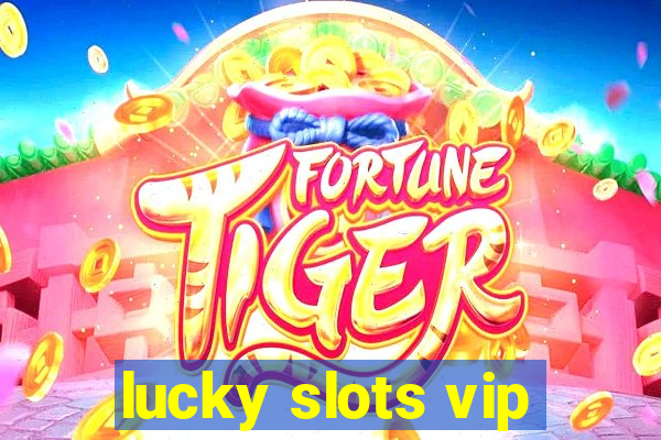 lucky slots vip