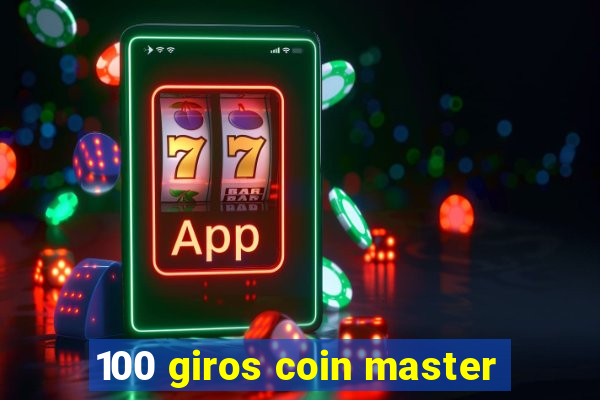 100 giros coin master