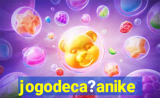 jogodeca?anike