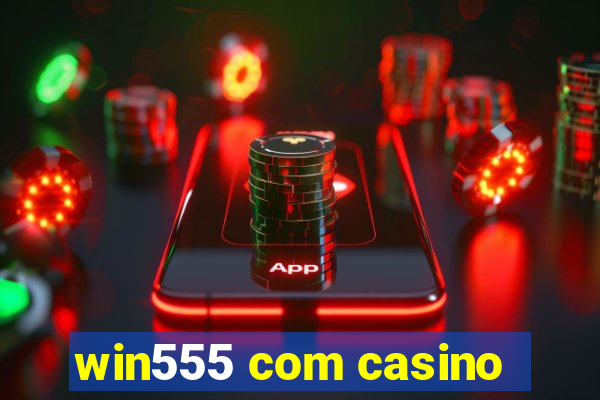 win555 com casino