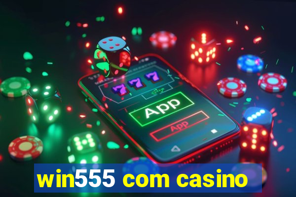 win555 com casino