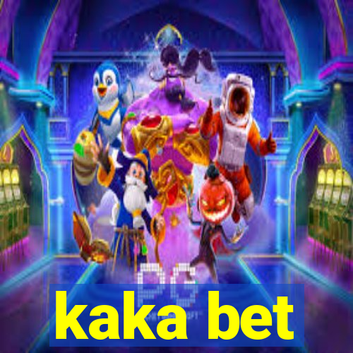 kaka bet