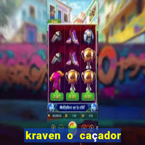 kraven o caçador filme completo dublado online