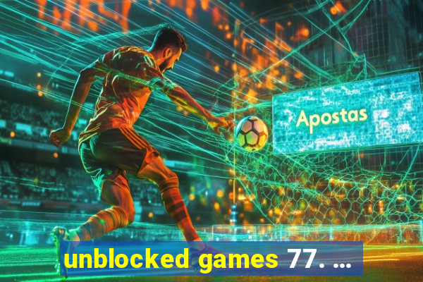 unblocked games 77. ...