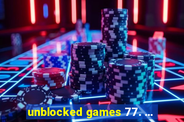 unblocked games 77. ...