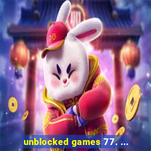 unblocked games 77. ...