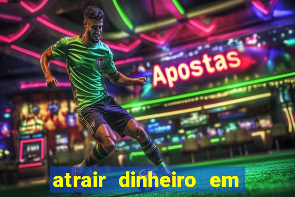 atrair dinheiro em 2 dias