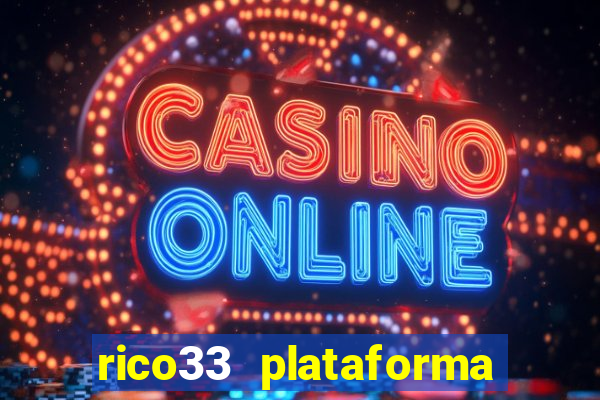 rico33 plataforma de jogos