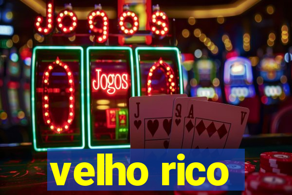 velho rico