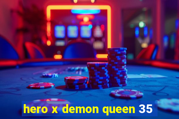 hero x demon queen 35