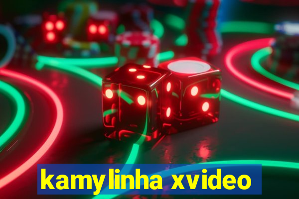 kamylinha xvideo