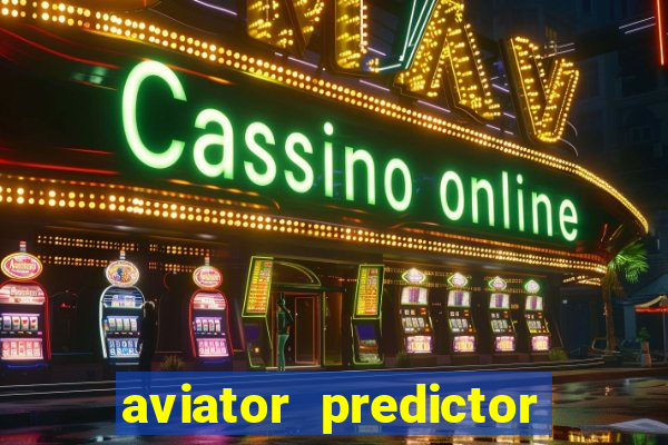 aviator predictor v4.0 apk download
