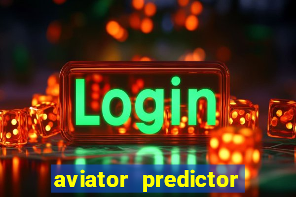 aviator predictor v4.0 apk download