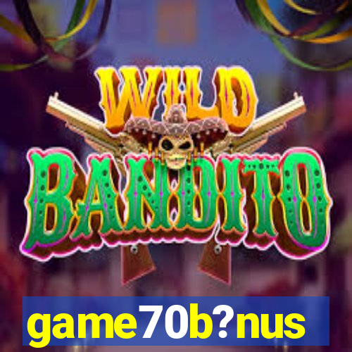 game70b?nus
