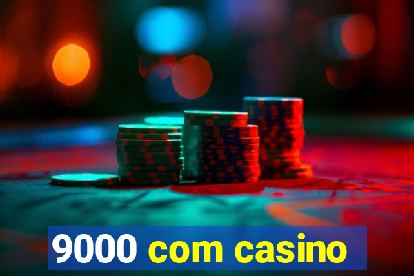 9000 com casino
