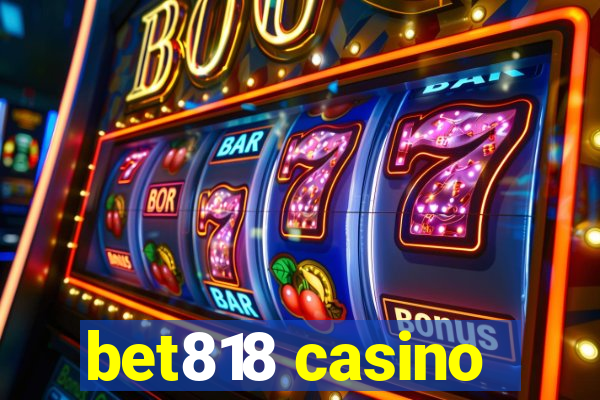 bet818 casino