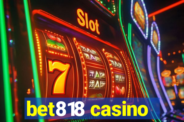 bet818 casino