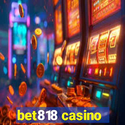 bet818 casino
