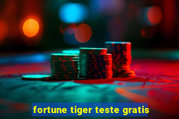 fortune tiger teste gratis