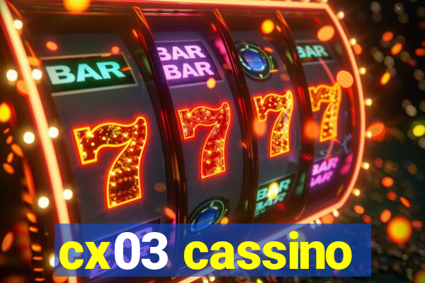 cx03 cassino