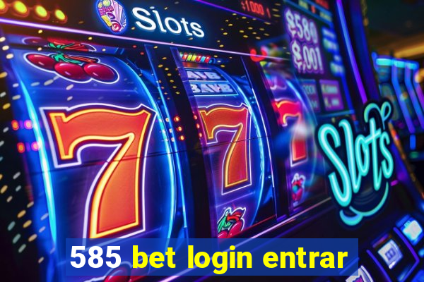585 bet login entrar