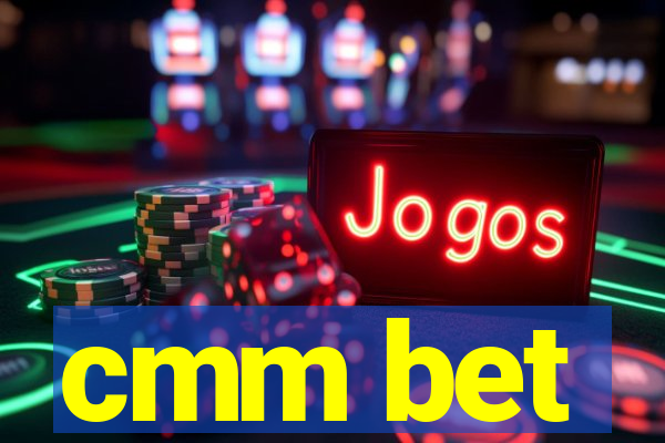 cmm bet