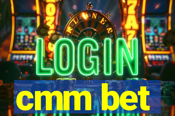 cmm bet