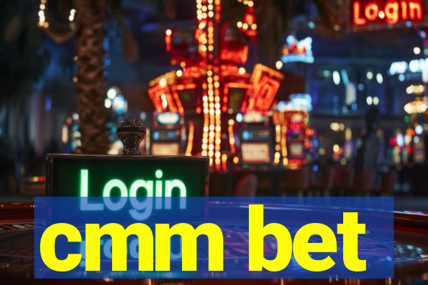 cmm bet