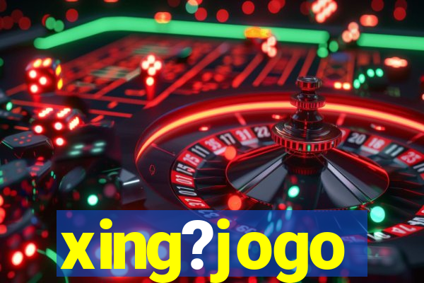 xing?jogo