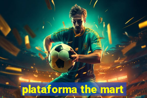 plataforma the mart