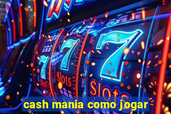 cash mania como jogar