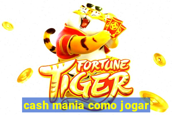 cash mania como jogar