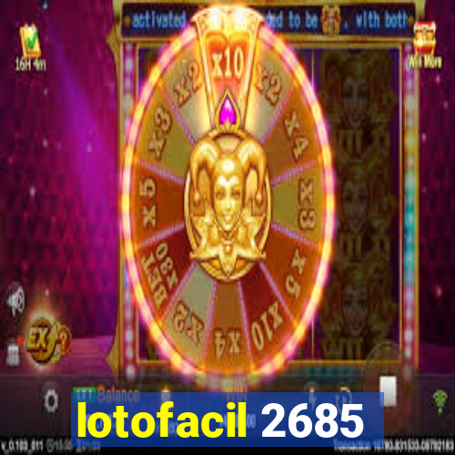 lotofacil 2685