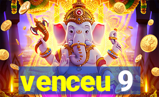 venceu 9